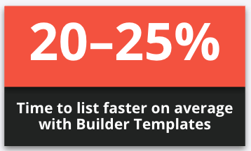 20-25% in time to list faster on average with Builder Templates in Upright Lister